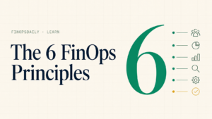 Read more about the article The 6 FinOps Principles