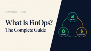 Read more about the article What Is FinOps?